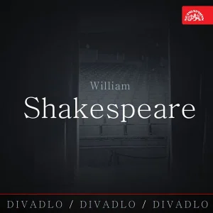 Divadlo, divadlo, divadlo /William Shakespeare