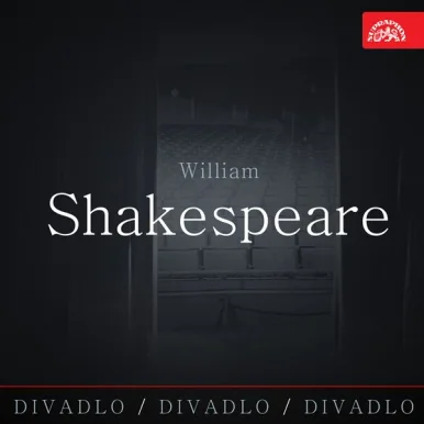Divadlo, divadlo, divadlo /William Shakespeare