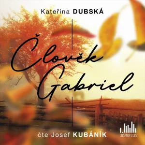 Kateřina Dubská : Člověk Gabriel