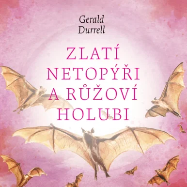 Zlatí netopýři a růžoví holubi