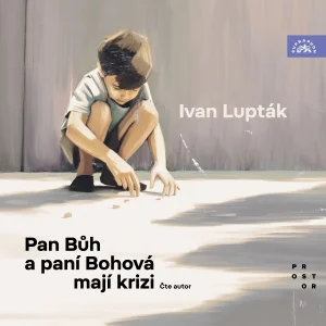 Ivan Lupták : Pan Bůh a paní Bohová mají krizi