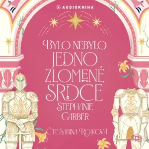Stephanie Garber : Bylo nebylo jedno zlomené srdce