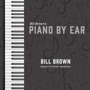 Bill Brown Jr. : Piano By Ear: EZ and Beginner Level Solos Box Set 1